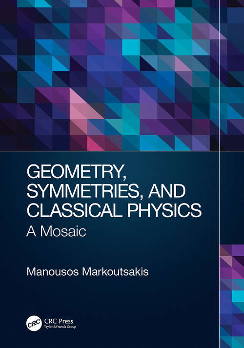 Book cover of Geometry, Symmetries, and Classical Physics: A Mosaic