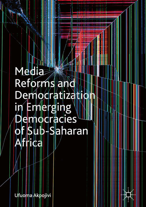 Book cover of Media Reforms and Democratization in Emerging Democracies of Sub-Saharan Africa (1st ed. 2018)