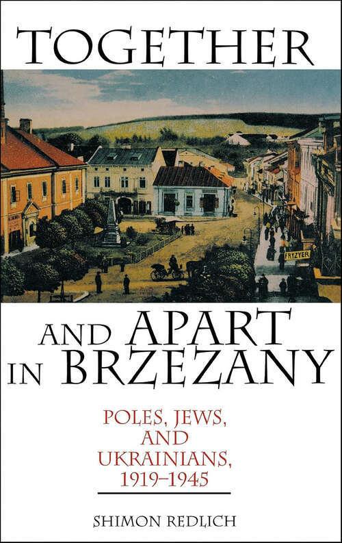 Book cover of Together and Apart in Brzezany: Poles, Jews, and Ukrainians, 1919–1945