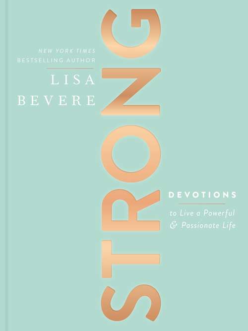 Book cover of Strong: Devotions to Live a Powerful and Passionate Life (A 90-Day Devotional)