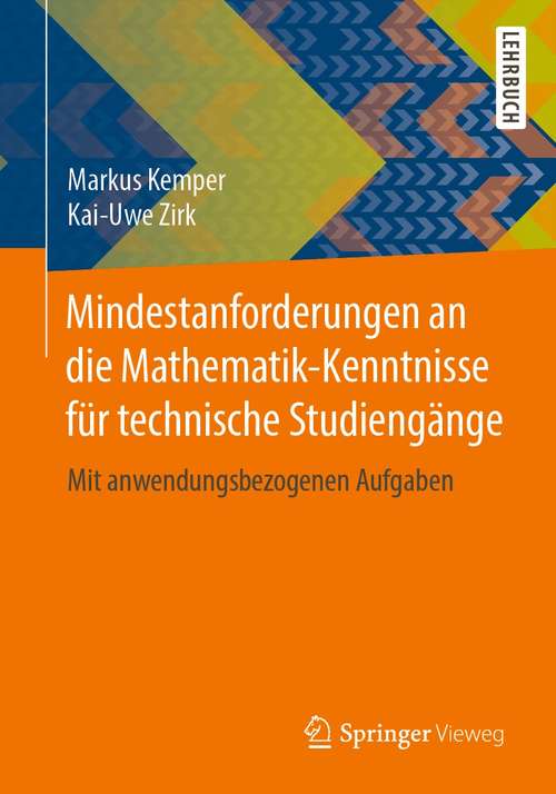 Book cover of Mindestanforderungen an die Mathematik-Kenntnisse für technische Studiengänge: Mit anwendungsbezogenen Aufgaben (1. Aufl. 2021)