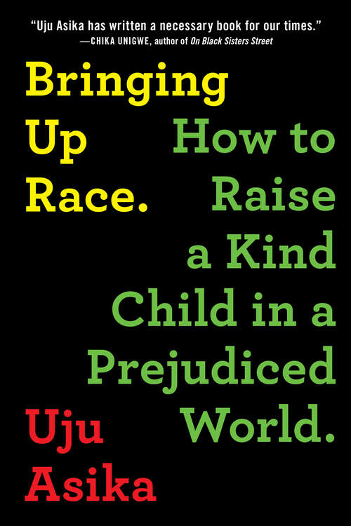 Book cover of Bringing Up Race: How to Raise a Kind Child in a Prejudiced World