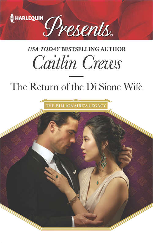 Book cover of The Return of the Di Sione Wife: An Heir Fit For A King The Wedding Night Debt Hidden In The Sheikh's Harem Resisting The Sicilian Playboy (The Billionaire's Legacy #2)