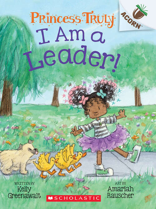 Book cover of I Am a Leader!: An Acorn Book (Princess Truly)
