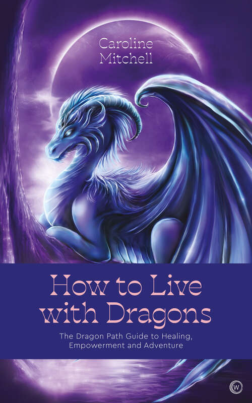 Book cover of How to Live with Dragons: The Dragon Path Guide to Healing, Empowerment and Adventure