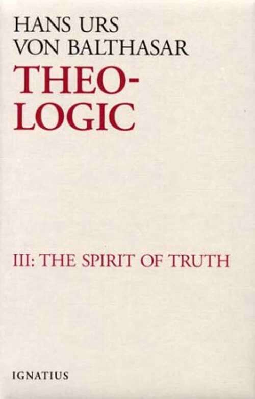 Book cover of Theo-Logic: The Spirit of Truth (Theological Logical Theory #3)