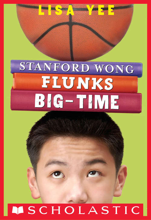 Book cover of Stanford Wong Flunks Big-Time (The Millicent Min Trilogy, Book #2)