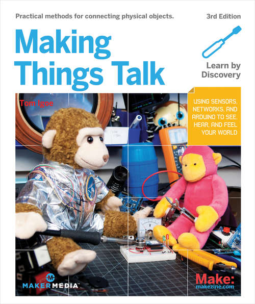 Book cover of Making Things Talk: Using Sensors, Networks, and Arduino to See, Hear, and Feel Your World