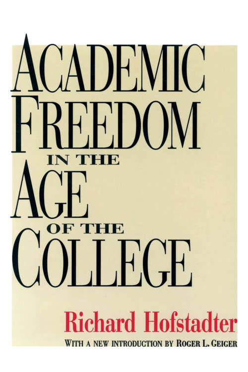 Book cover of Academic Freedom in the Age of the College (Foundations Of Higher Education Ser.)