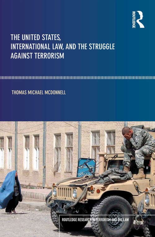 Book cover of The United States, International Law and the Struggle against Terrorism