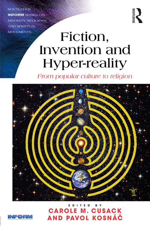 Book cover of Fiction, Invention and Hyper-reality: From popular culture to religion (Routledge Inform Series on Minority Religions and Spiritual Movements)