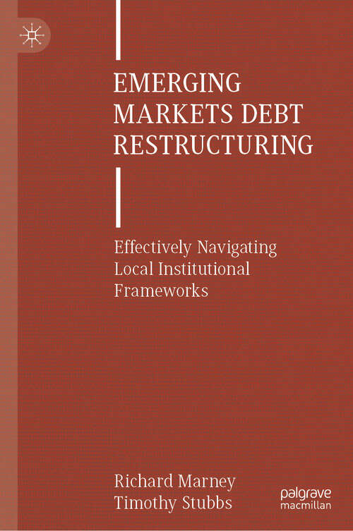 Book cover of Emerging Markets Debt Restructuring: Effectively Navigating Local Institutional Frameworks (2024)