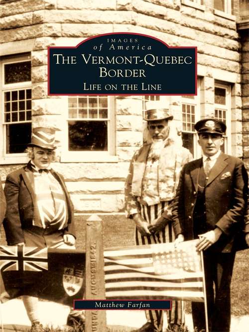 Book cover of Vermont-Quebec Border, The: Life on the Line
