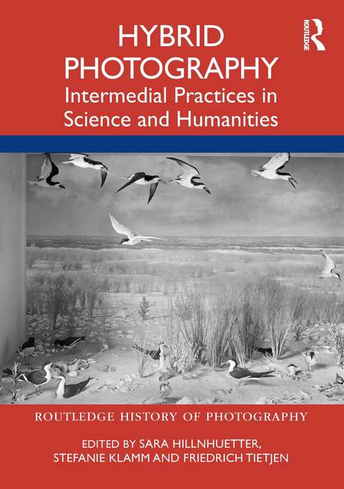 Book cover of Hybrid Photography: Intermedial Practices in Science and Humanities (Routledge History of Photography)