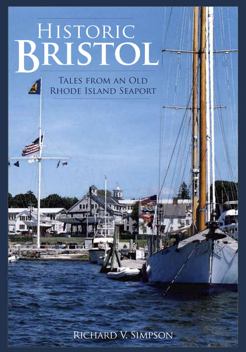 Book cover of Historic Bristol: Tales from an Old Rhode Island Seaport