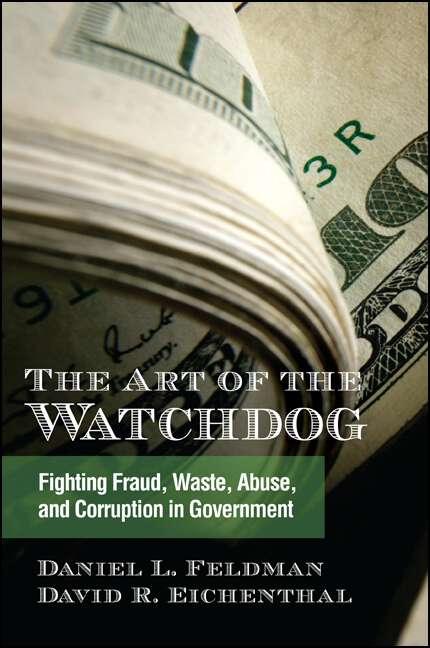 Book cover of The Art of the Watchdog: Fighting Fraud, Waste, Abuse, and Corruption in Government (Excelsior Editions)