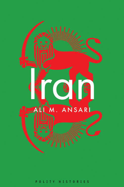 Book cover of Iran: The Politics Of Confrontation (Polity Histories)
