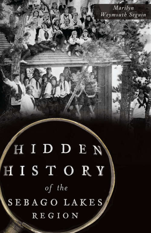 Book cover of Hidden History of the Sebago Lakes Region (Hidden History)