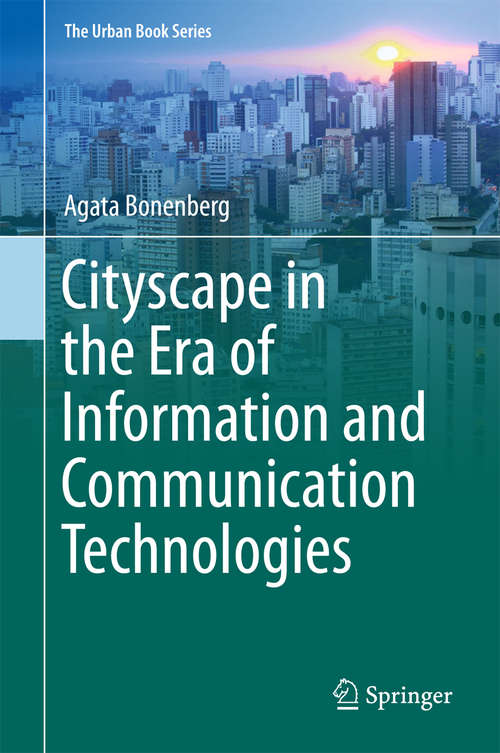 Book cover of Cityscape in the Era of Information and Communication Technologies (The Urban Book Series)