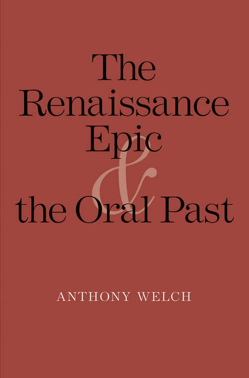 Book cover of The Renaissance Epic and the Oral Past