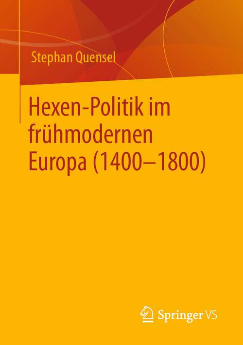 Book cover of Hexen-Politik im frühmodernen Europa (1400 – 1800) (1. Aufl. 2022)