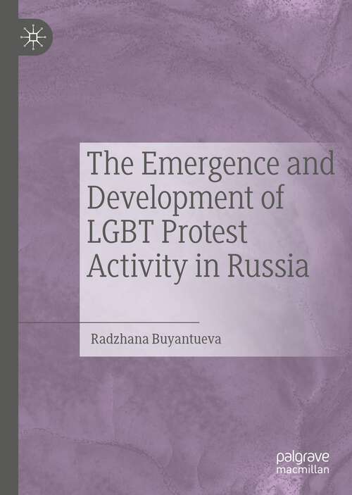 Book cover of The Emergence and Development of LGBT Protest Activity in Russia (1st ed. 2022)