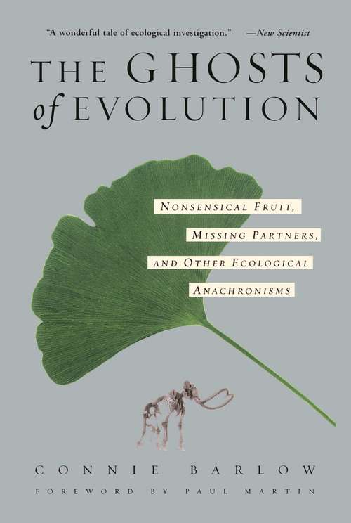 Book cover of The Ghosts of Evolution: Nonsensical Fruit, Missing Partners, and Other Ecological Anachronisms