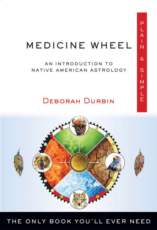Book cover of Medicine Wheel Plain & Simple: The Only Book You'll Ever Need (Plain & Simple Series)