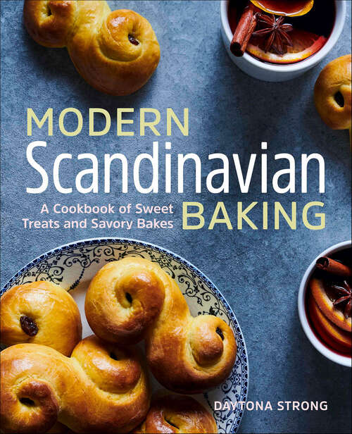 Book cover of Modern Scandinavian Baking: A Cookbook of Sweet Treats and Savory Bakes