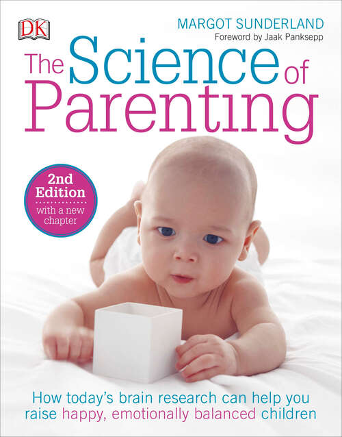 Book cover of The Science of Parenting: How Today’s Brain Research Can Help You Raise Happy, Emotionally Balanced Childr