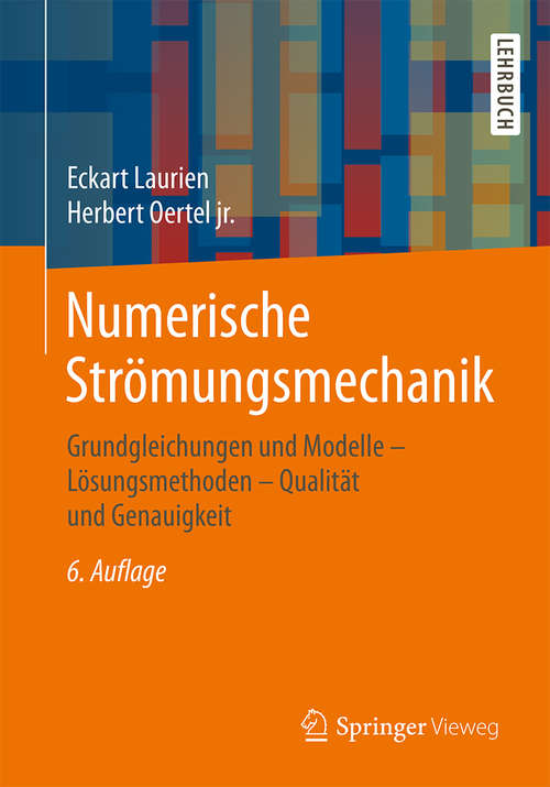 Book cover of Numerische Strömungsmechanik: Grundgleichungen und Modelle ‒ Lösungsmethoden ‒ Qualität und Genauigkeit (6. Aufl. 2018)