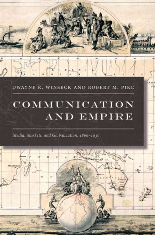 Book cover of Communication and Empire: Media, Markets, and Globalization, 1860-1930