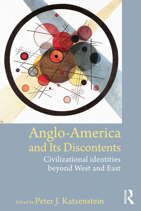 Book cover of Anglo-America and its Discontents: Civilizational Identities beyond West and East