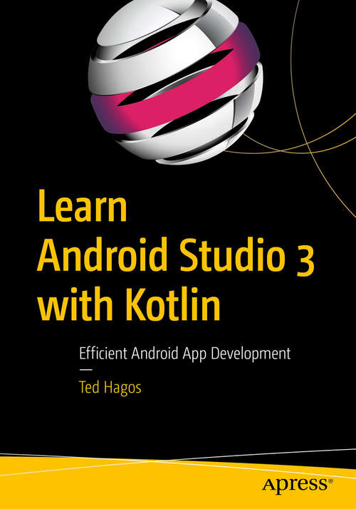 Book cover of Learn Android Studio 3 with Kotlin: Efficient Android App Development (1st ed.)