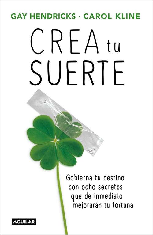 Book cover of Crea tu suerte: Gobierna tu destino con ocho secretos que de inmediato mejorarán tu fortuna