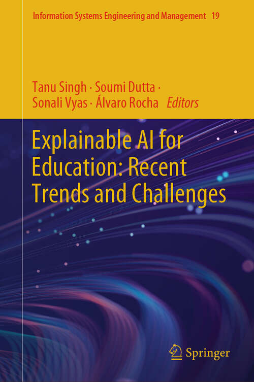 Book cover of Explainable AI for Education: Recent Trends and Challenges (Information Systems Engineering and Management #19)