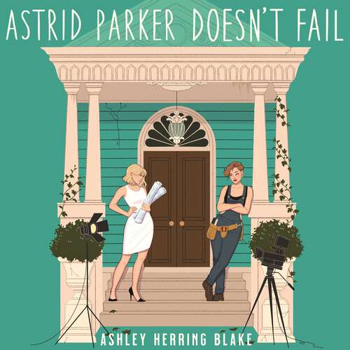 Book cover of Astrid Parker Doesn't Fail: A swoon-worthy, laugh-out-loud queer romcom