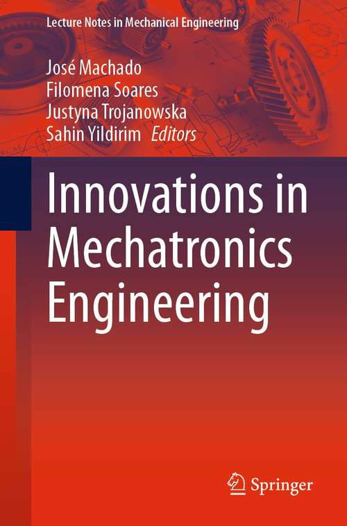 Book cover of Innovations in Mechatronics Engineering (1st ed. 2022) (Lecture Notes in Mechanical Engineering)