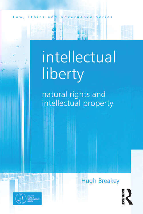 Book cover of Intellectual Liberty: Natural Rights and Intellectual Property (Law, Ethics And Governance Ser.)