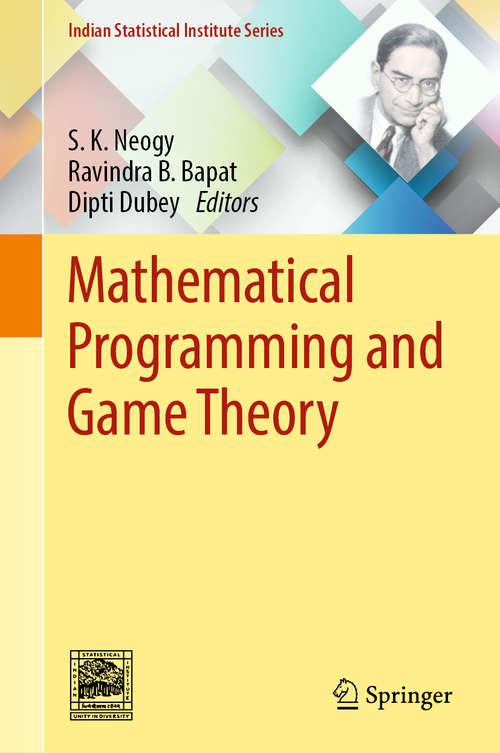 Book cover of Mathematical Programming and Game Theory (1st ed. 2018) (Indian Statistical Institute Series)