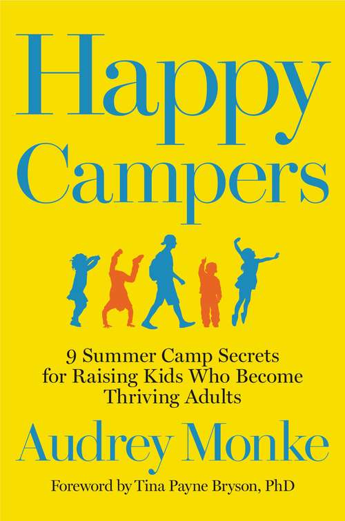 Book cover of Happy Campers: 9 Summer Camp Secrets for Raising Kids Who Become Thriving Adults