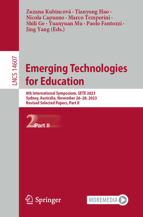 Book cover of Emerging Technologies for Education: 8th International Symposium, SETE 2023, Sydney, Australia, November 26–28, 2023, Revised Selected Papers, Part II (2024) (Lecture Notes in Computer Science #14607)