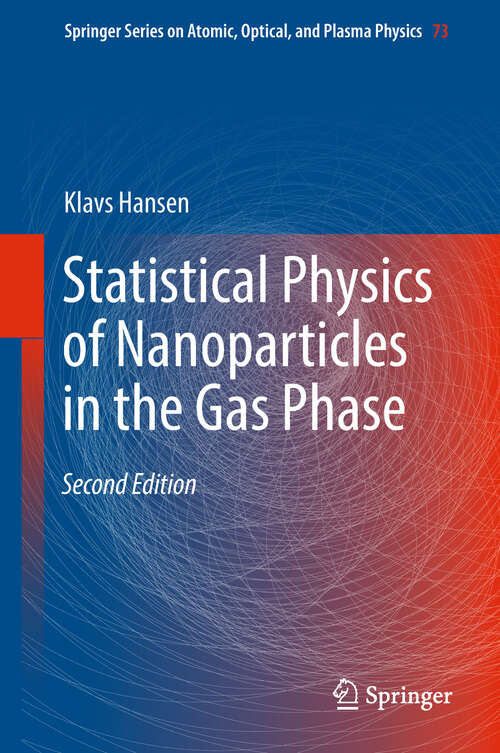 Book cover of Statistical Physics of Nanoparticles in the Gas Phase (Springer Series on Atomic, Optical, and Plasma Physics #73)