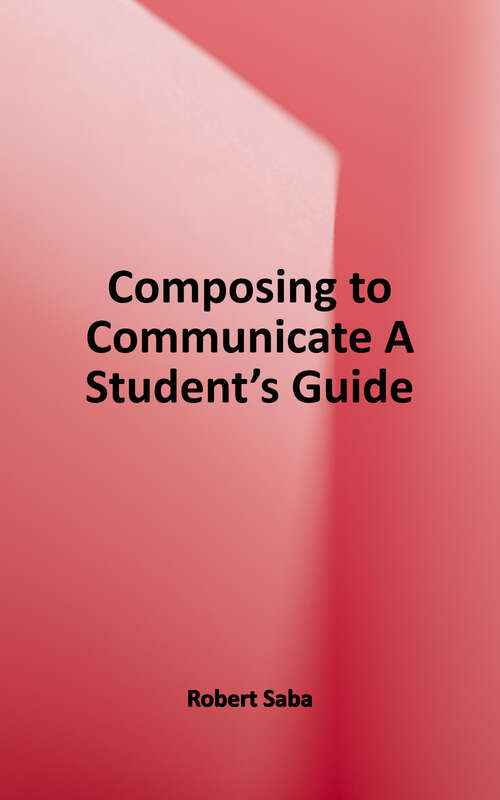 Book cover of Composing to Communicate: A Student's Guide