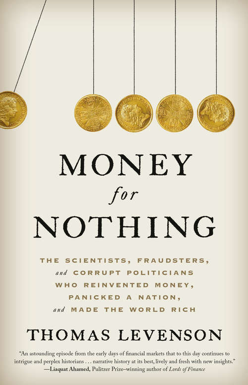 Book cover of Money for Nothing: The Scientists, Fraudsters, and Corrupt Politicians Who Reinvented Money, Panicked a Nation, and Made the World Rich