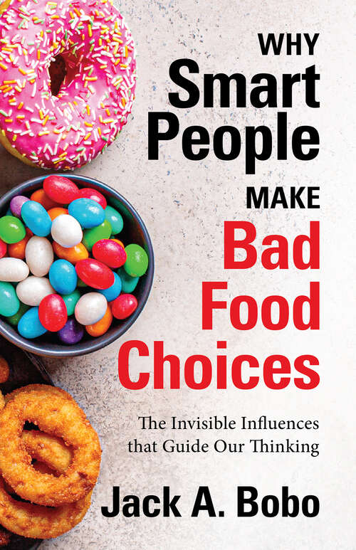 Book cover of Why Smart People Make Bad Food Choices: The Invisible Influences that Guide Our Thinking