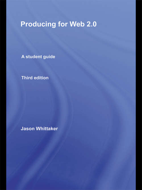 Book cover of Producing for Web 2.0: A Student Guide