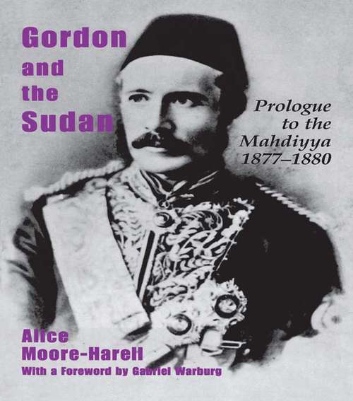 Book cover of Gordon and the Sudan: Prologue to the Mahdiyya 1877-1880