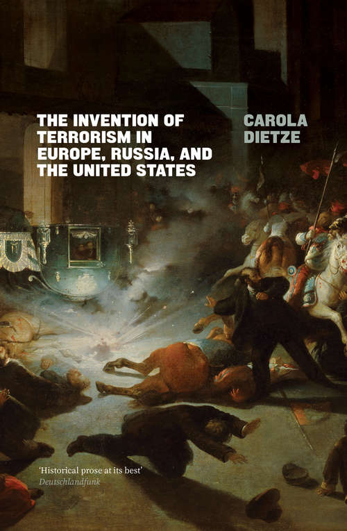 Book cover of The Invention of Terrorism in Europe, Russia, and the United States