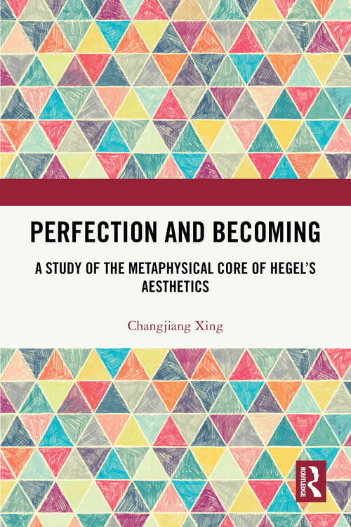 Book cover of Perfection and Becoming: A Study of the Metaphysical Core of Hegel’s Aesthetics